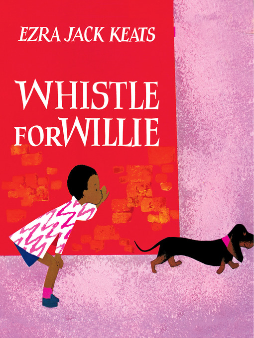 Title details for Whistle for Willie by Ezra Jack Keats - Available